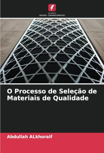 O Processo de Seleção de Materiais de Qualidade von Edições Nosso Conhecimento
