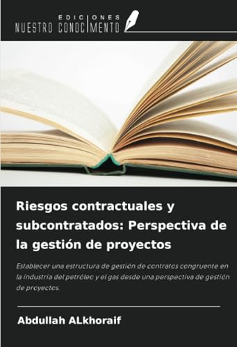Riesgos contractuales y subcontratados: Perspectiva de la gestión de proyectos: Establecer una estructura de gestión de contratos congruente en la ... una perspectiva de gestión de proyectos. von Ediciones Nuestro Conocimiento