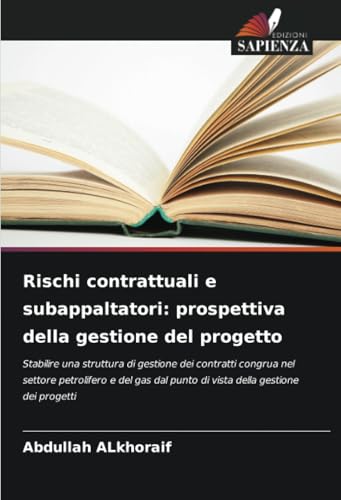 Rischi contrattuali e subappaltatori: prospettiva della gestione del progetto: Stabilire una struttura di gestione dei contratti congrua nel settore ... punto di vista della gestione dei progetti von Edizioni Sapienza
