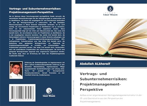 Vertrags- und Subunternehmerrisiken: Projektmanagement-Perspektive: Aufbau einer angemessenen Vertragsmanagementstruktur in der Öl- und Gasindustrie aus der Perspektive des Projektmanagements von Verlag Unser Wissen