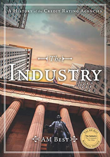 The Industry – A History of the Credit Rating Agencies von Independently Published
