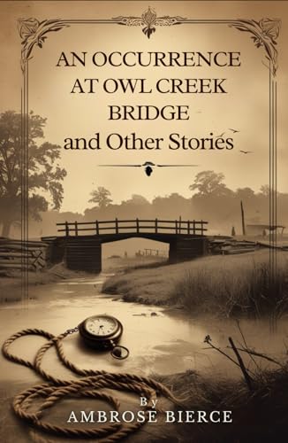 An Occurrence at Owl Creek Bridge And Other Stories An Occurrence at Owl Creek Bridge And Other Stories von Independently published