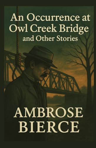 An Occurrence at Owl Creek Bridge And Other Stories An Occurrence at Owl Creek Bridge And Other Stories von Independently published