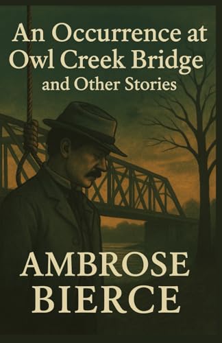 An Occurrence at Owl Creek Bridge And Other Stories An Occurrence at Owl Creek Bridge And Other Stories von Independently published