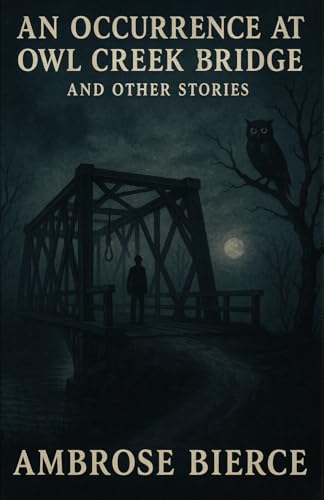 An Occurrence at Owl Creek Bridge And Other Stories An Occurrence at Owl Creek Bridge And Other Stories von Independently published