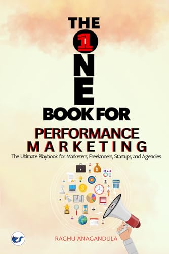 THE ONE BOOK FOR PERFORMANCE MARKETING: The Ultimate Playbook for Marketers, Freelancers, Startups, and Agencies von Clever Fox Publishing