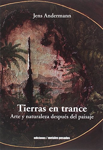 Tierras en trance. Arte y naturalez después del paisaje von Metales pesados