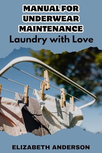 MANUAL FOR UNDERWEAR MAINTENANCE: Laundry with Love