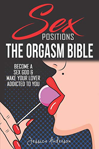 Sex Positions: Become a Sex God & Make Your Lover Addicted To You von Independently Published