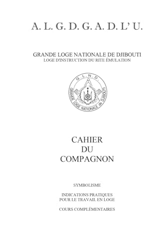 CAHIER DU COMPAGNON: GRANDE LOGE NATIONALE DE DJIBOUTI von Independently published