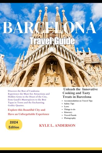 Barcelona Travel Guide 2024: Explore the Must-See Sights and Hidden Gems in the Heart of the City, from Gaudi's Masterpieces to the Best Tapas in Town and the Enchanting Gothic Quarter. von Independently published