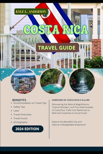 Costa Rica Travel Guide 2024: Discovering the Natural Magnificence, Tropical Wonders, and Pura Vida Paradise of Costa Rica: Trails from Rainforest to Reef and Coastlines to Cloud Forest von Independently published