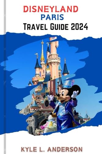 Disneyland Paris Travel Guide 2024: Plan Like a Pro, Play Like a Kid, Must-Dos and Don’ts, Chills and Eats: Your Enchantment Disneyland Paris Family Adventure von Independently published