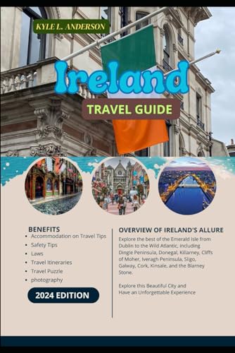 IRELAND TRAVEL GUIDE 2024: Traveler's Blueprint to the Emerald Isle, From Dublin to the Wild Atlantic and beyond the Blarney stone von Independently published