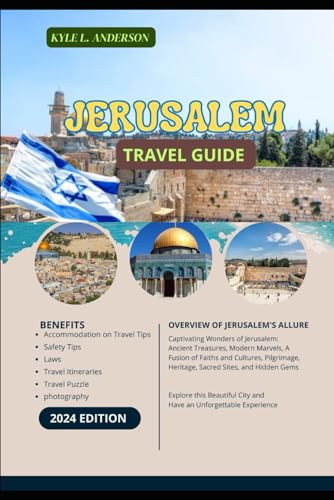 Jerusalem Travel Guide 2024: Captivating Wonders of Jerusalem: Ancient Treasures, Modern Marvels, A Fusion of Faiths and Cultures, Pilgrimage, Heritage, Sacred Sites, and Hidden Gems von Independently published