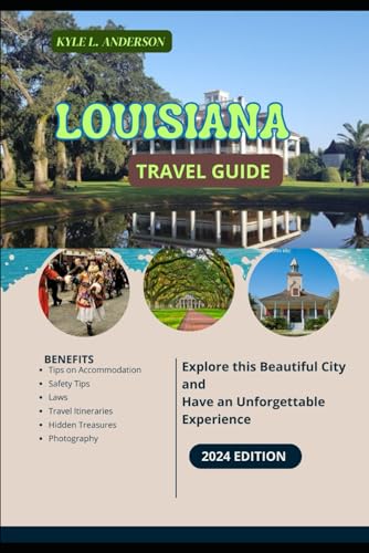 LOUISIANA WINTER VACATION TRAVEL GUIDE 2024: UNVEIL THE MAGIC IN LOUISISNA, SCENIC BEAUTY, HIDDEN GEM AND BREATHE TAKEN LANDSCAPE OF THE HEART OF LOUISISNA von Independently published