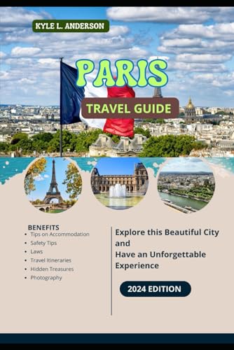 Paris Travel Guide 2024: A Cinematic Expedition into Parisian Wonders in 2024 von Independently published
