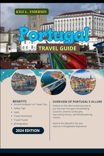 Portugal Travel Guide 2024: Discover Portugal's Stunning Coastline, Diverse Landscapes, Rich History, and Delicious Cuisine of Every Well-Known City in Portugal von Independently published