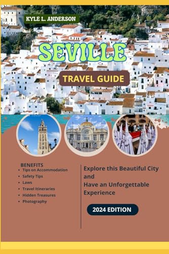 Seville Travel Guide 2024: Conquering Seville's Charms: Flamenco, Tapas, Andalusia, and your Spanish Adventure von Independently published