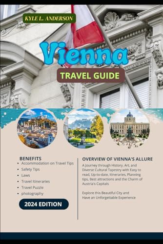 VIENNA TRAVEL GUIDE 2024: A Journey through History, Art, and Diverse Cultural Tapestry with Easy to read, Up-to-date, Itineraries, Planning tips, Best attractions and the Charm of Austria's Capitals von Independently published