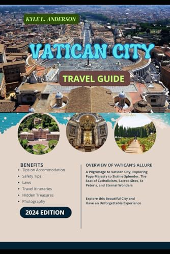 Vatican City Travel Guide 2024: A Pilgrimage to Vatican City, Exploring Papa Majesty to Sistine Splendor, The Seat of Catholicism, Sacred Sites, St Peter's, and Eternal Wonders von Independently published