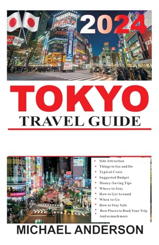 TOKYO TRAVEL GUIDE 2024: The Complete Journal to Japan Capital Top Attractions, Hidden Treasures, Must-Try Food Experiences, and Authentic Charm with Insider Tips to Create Lasting Memories von Independently published