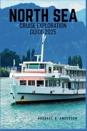 NORTH SEA CRUISE EXPLORATION GUIDE 2025: Explore Iconic Ports, Rich History, and Stunning Coastal Landscapes Across Northern Europe von Independently published