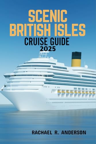 SCENIC BRITISH ISLES CRUISE GUIDE 2025: Explore the Charm, Coastal Wonders, and Historic Shores of England, Scotland, Ireland, and Wales von Independently published