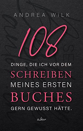 108 Dinge, die ich vor dem Schreiben meines ersten Buches gern gewusst hätte. (sei bestseller autor:in) von Nova MD