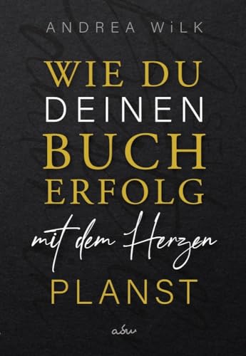 Wie du deinen Bucherfolg mit dem Herzen planst. (sei bestseller autor:in)