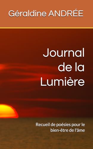 Journal de la Lumière: Recueil de poésies pour le bien-être de l'âme von Independently published
