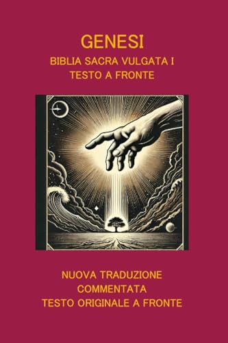 GENESI: NUOVA TRADUZIONE COMMENTATA - TESTO ORIGNALE A FRONTE (BIBLIA SACRA VULGATA, Band 1) von LATORRE EDITORE