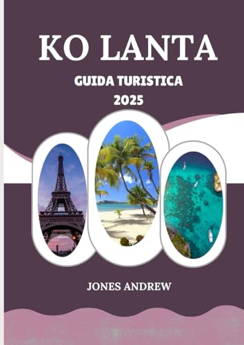 KO LANTA GUIDA TURISTICA 2025: Una fuga tranquilla nel paradiso nascosto della Thailandia von Independently published
