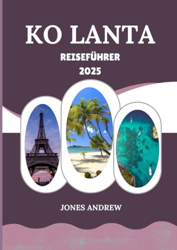 KO LANTA REISEFÜHRER 2025: Ein ruhiger Ausflug in Thailands verstecktes Paradies von Independently published