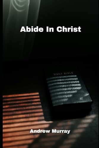 Abide In Christ Abide In Christ von Independently published