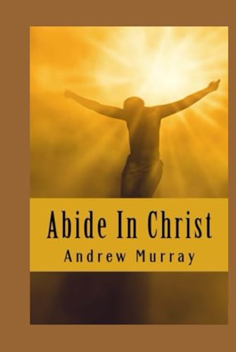 Abide In Christ Abide In Christ von Independently published