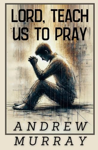 Lord, Teach Us To Pray