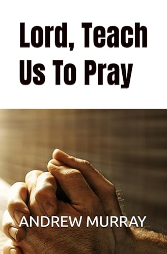 Lord, Teach Us To Pray Lord, Teach Us To Pray von Independently published