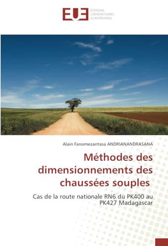 Méthodes des dimensionnements des chaussées souples: Cas de la route nationale RN6 du PK400 au PK427 Madagascar von Éditions universitaires européennes
