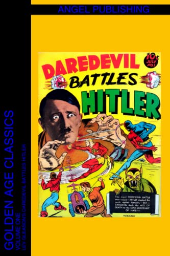GOLDEN AGE CLASSICS VOLUME ONE: Lev Gleason's Daredevil Battles Hitler
