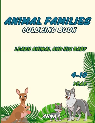 Animal Families Coloring Book: Learn with animal and his Baby: A delightful coloring book for kids showcasing animals and their babies, complete with names for learning. (COLORINGBOOKS, Band 5) von Independently published