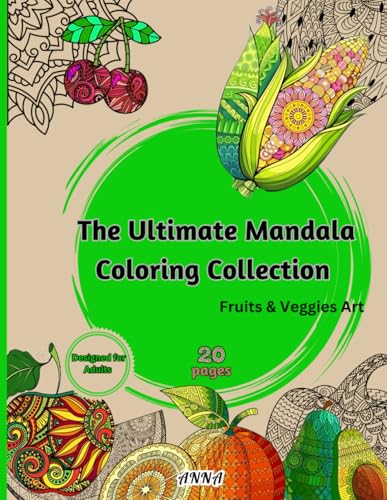 The Ultimate Mandala Coloring Collection – Fruits & Veggies Art von Independently published