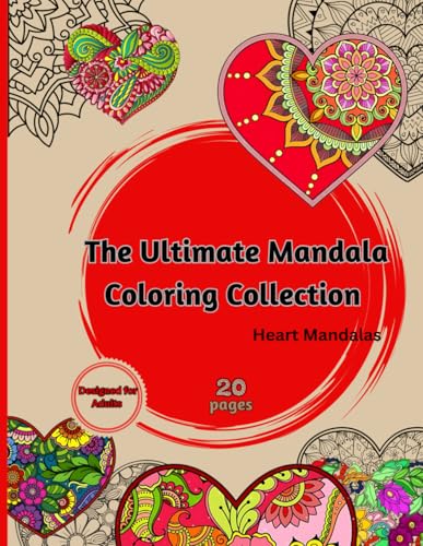 The Ultimate Mandala Coloring Collection – Heart Mandalas von Independently published