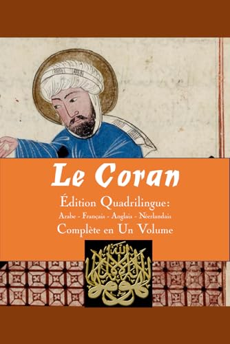 Le Coran Édition Quadrilingue: Arabe - Français - Anglais - Néerlandais * Complète en Un Volume Le Coran Édition Quadrilingue: Arabe - Français - Anglais - Néerlandais * Complète en Un Volume von Independently published