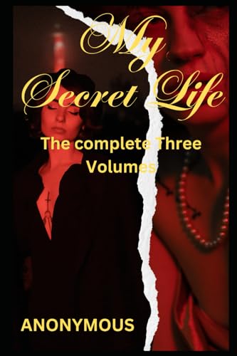 My Secret Life: The Complete Three Volumes My Secret Life: The Complete Three Volumes von Independently published