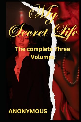 My Secret Life: The Complete Three Volumes My Secret Life: The Complete Three Volumes von Independently published