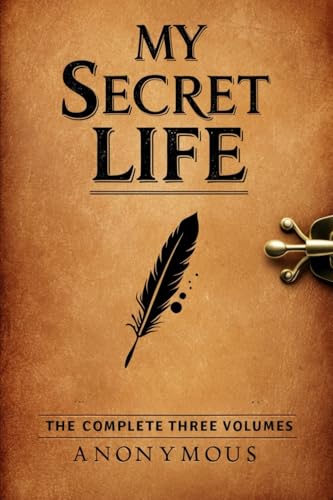 My Secret Life: The Complete Three Volumes My Secret Life: The Complete Three Volumes von Independently published