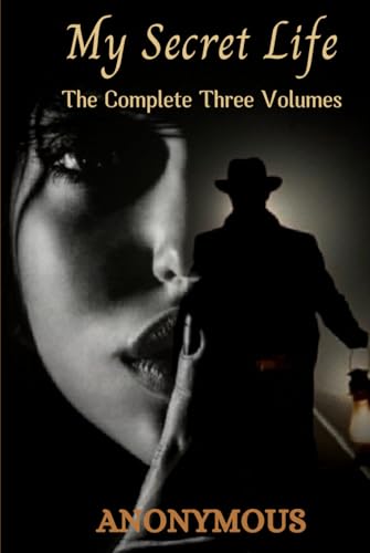 My Secret Life: The Complete Three Volumes My Secret Life: The Complete Three Volumes von Independently published