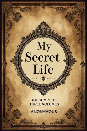 My Secret Life: The Complete Three Volumes My Secret Life: The Complete Three Volumes von Independently published