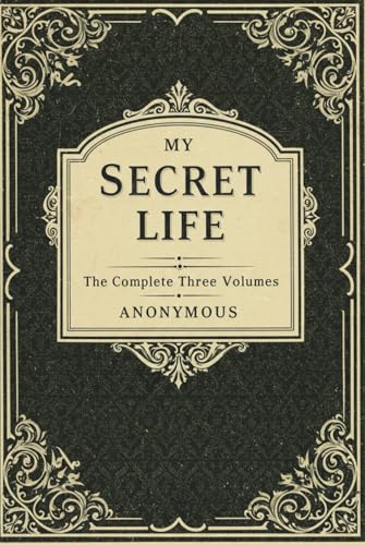 My Secret Life: The Complete Three Volumes My Secret Life: The Complete Three Volumes von Independently published